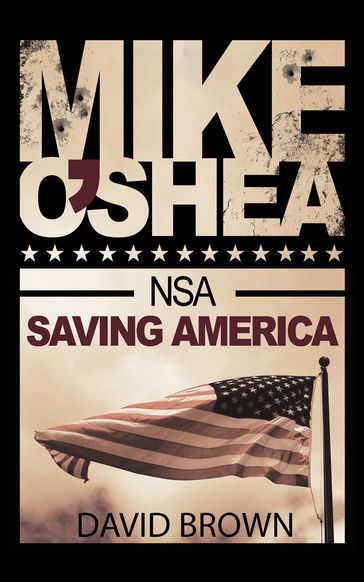 Mike O'Shea, NSA: Saving America - David Brown