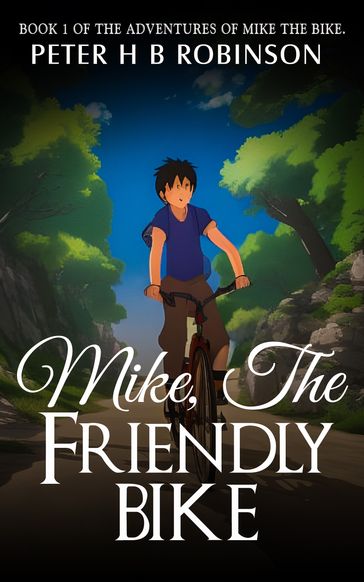 Mike, the Friendly Bike - Peter H B Robinson