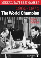 Mikhail Tal s Best Games 2: The World Champion 1960-1971