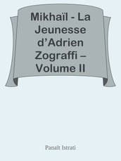 Mikhaïl - La Jeunesse d Adrien Zograffi Volume II