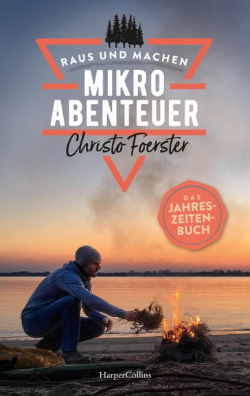 Mikroabenteuer  Das Jahreszeitenbuch - Christo Foerster