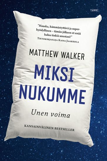 Miksi nukumme - Unen voima - Matthew Walker