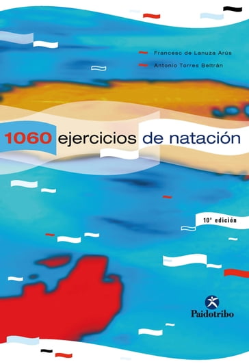 Mil 60 ejercicios y juegos de natación - Francesc de Lanuza Arús - Antonio Torres Beltrán