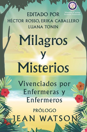Milagros y Misterios Vivenciados por Enfermeras y Enfermeros - Hector Rosso - Jean Watson - Erika Caballero