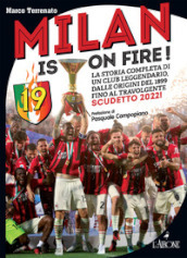 Milan is on fire! La storia completa di un club leggendario, dalle origini del 1899 fino al travolgente scudetto 2022!