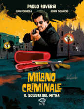 Milano criminale. Il solista del mitra