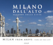 Milano dall alto. Sguardi sulla città. Ediz. italiana e inglese