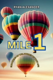 Mile 1: Embarking on the Journey of Your Life