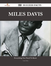 Miles Davis 120 Success Facts - Everything you need to know about Miles Davis