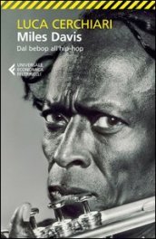 Miles Davis. Dal bebop all hip-hop