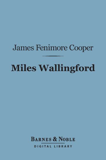 Miles Wallingford (Barnes & Noble Digital Library) - James Fenimore Cooper