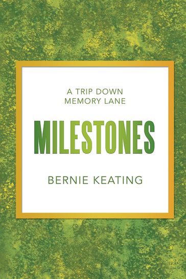 Milestones - Bernie Keating