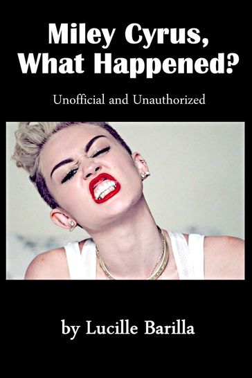 Miley Cyrus, What Happened? - Lucille Barilla
