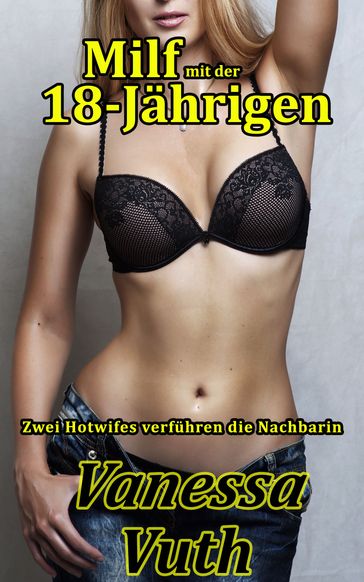 Milf mit der 18-Jährigen - Vanessa Vuth