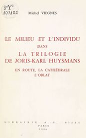 Le Milieu et l individu dans la trilogie de Joris-Karl Huysmans