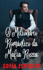 O Milionário Romântico da Máfia Russa