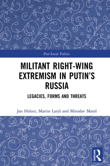 Militant Right-Wing Extremism in Putin's Russia - Miroslav Mareš - Martin Laryš - Jan Holzer