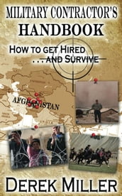 Military Contractor s Handbook How to get Hired . . . and Survive