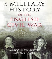 A Military History of the English Civil War