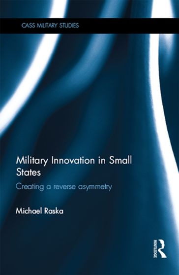 Military Innovation in Small States - Michael Raska