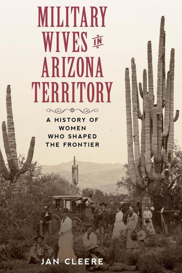 Military Wives in Arizona Territory - Jan Cleere