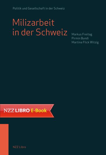 Milizarbeit in der Schweiz - Markus Freitag - Pirmin Bundi - Martina Flick Witzig