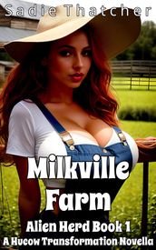 Milkville Farm: A Hucow Transformation Novella