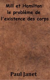 Mill et Hamilton - Le problème de l existence des corps