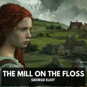 Mill on the Floss, The (Unabridged)