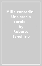 Mille contadini. Una storia corale delle campagne. Dalle lotte di ieri alle prospettive di oggi