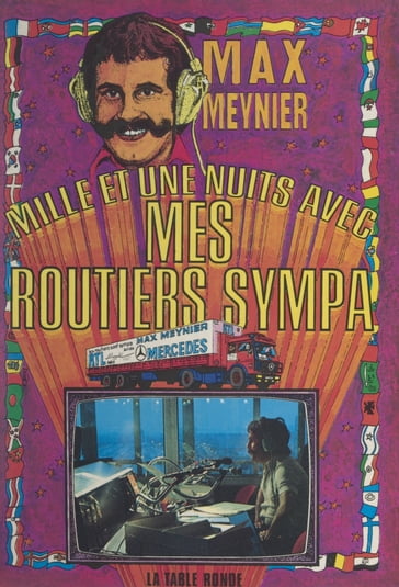 Mille et une nuits avec mes routiers sympa - Max Meynier
