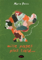 Mille pages plus tard Je n ai pas écrit mon dernier mot