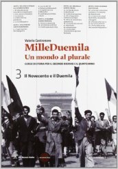 Milleduemila. Un mondo al plurale. Per le Scuole superiori. Con espansione online. Vol. 3: Il Novecento e il Duemila. Con guida esame