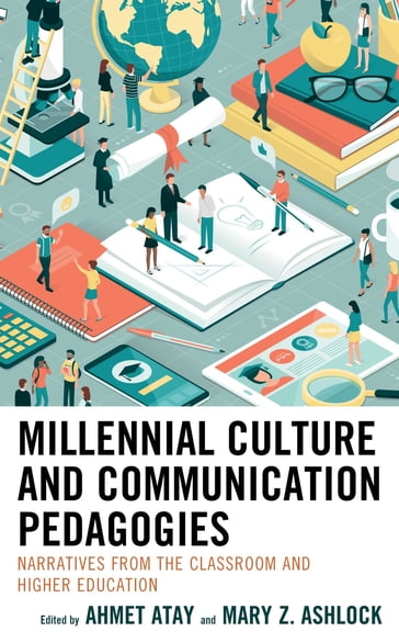 Millennial Culture and Communication Pedagogies - Ahmet Atay - Raymond Blanton - Rod Carveth - Yea-Wen Chen - Laura Dorsey-Elson - Anthony Esposito - Spoma Jovanovic - Baruti Kopano - Brandi Lawless - Phyllis McCluskey-Titus - L. Adam Mekler - Ronald Raymond - Michelle Rodems - Vincent Russell - A. J. Verdelle - Diane Waryold - Andrew Sutherland - Liliana (Lily) Herakova - Mark Congdon - Anne B. Bucalos - Jennifer J. Calvert - Craig L. Engstrom - Kathryn T. Garlitz - Stephen M. Kromka - Marjorie A. Miller - Scott A. Myers - Andrew L. Nicholson - Elizabeth A. Petre - James T. Petre - Michael G. Strawser - Matthew J. Thomas - David H. Kahl Jr. - University of Louisville Mary Z. Ashlock