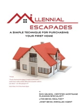 Millennial Escapades, The Fastest, Easiest, and Most Reliable System for Purchasing Your First Home