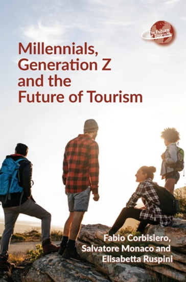 Millennials, Generation Z and the Future of Tourism - Fabio Corbisiero - Salvatore Monaco - Elisabetta Ruspini