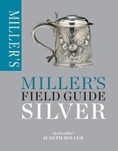 Miller s Field Guide: Silver