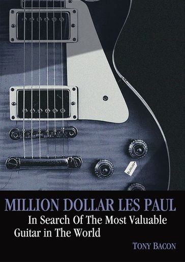 Million Dollar Les Paul - Tony Bacon