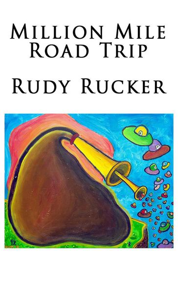 Million Mile Road Trip - Rudy Rucker