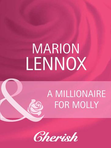 A Millionaire For Molly (Mills & Boon Cherish) - Marion Lennox