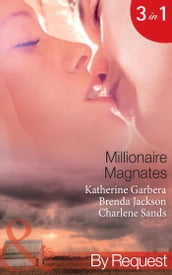 Millionaire Magnates: Taming the Texas Tycoon (Magnates) / One Night with the Wealthy Rancher (Magnates) / Texan s Wedding-Night Wager (Magnates) (Mills & Boon By Request)