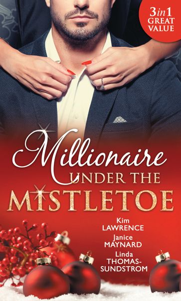 Millionaire Under The Mistletoe: The Playboy's Mistress / Christmas in the Billionaire's Bed / The Boss's Mistletoe Manoeuvres - Janice Maynard - Lawrence Kim - Linda Thomas-Sundstrom