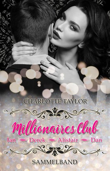 Millionaires Club: San Francisco-Sammelband: Ian  Derek  Alistair  Dan - Charlotte Taylor