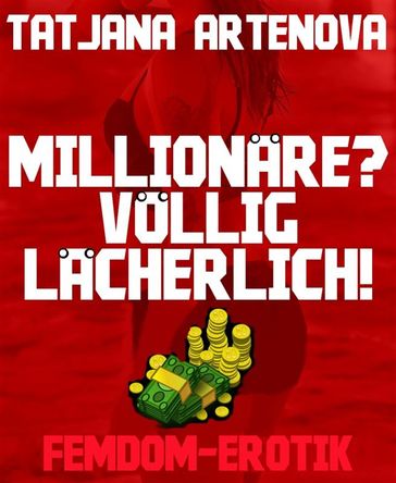 Millionare? Vollig lacherlich! - Tatjana Artenova