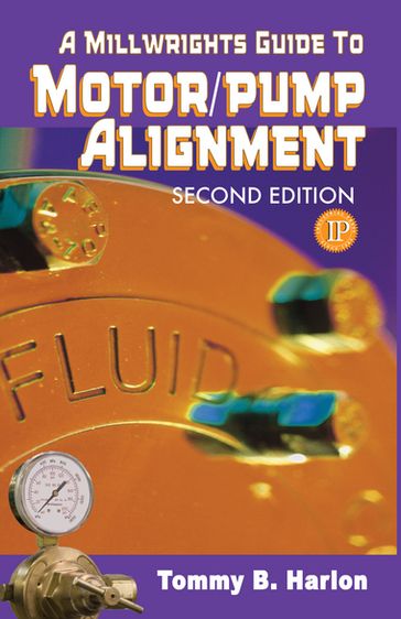 A Millwright's Guide to Motor Pump Alignment - Tom Harlon