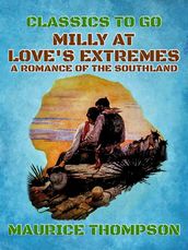 Milly At Love s Extremes A Romance of the Southland