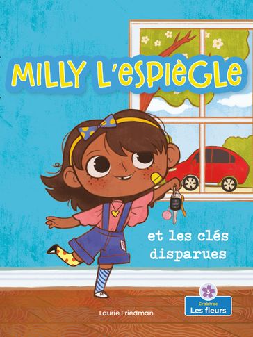 Milly l'espiègle et les clés disparues (Silly Milly and the Missing Keys) - Laurie Friedman