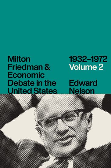Milton Friedman & Economic Debate in the United States, 19321972: Volume 2 - Edward Nelson