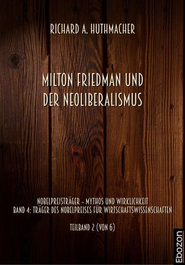 Milton Friedman und der Neoliberalismus - Richard A. Huthmacher