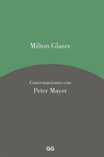 Milton Glaser. Conversaciones con Peter Mayer - Milton Glaser - Peter Mayer